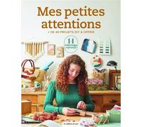 Mes petites attentions + de 40 idées DIY à offrir - Œuvre collective - De Saxe Eds - broché - Guide