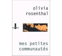 Mes petites communautés Olivia Rosenthal (Auteur)