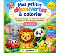 Mes petites découvertes à colorier: 50 grands coloriages pour découvrir les animaux, les objets, les formes et les premiers chiffres - 2 à 4 ans