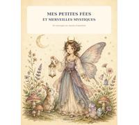 Mes petites fées et merveilles mystiques: 40 coloriages au charme d’autrefois