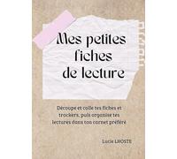Mes petites fiches de lecture: Découpe, colle et organise tes lectures dans ton carnet préféré