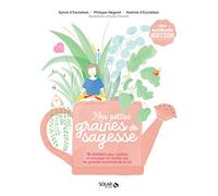 Mes Petites Graines De Sagesse - 18 Ateliers Pour Méditer Et Échanger En Famille Sur Les Grandes Questions De La Vie