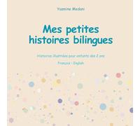 Mes petites histoires bilingues: 25 histoires illustrées pour enfants dès 2 ans (Français-English)