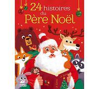 Mes petites histoires du soir : 24 Histoires du Pere Noël - Dès 3 ans