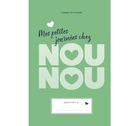Mes petites journées chez NOUNOU - 1 an de suivi : Carnet de liaison pour assistantes maternelles - Édition Vert Foncé: Carnet de liaison pour assistantes maternelles - Édition Vert Foncé
