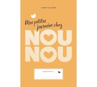 Mes petites journées chez NOUNOU - 1 an de suivi: Carnet de liaison pour assistantes maternelles - Édition Jaune