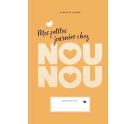Mes petites journées chez NOUNOU - 1 an de suivi: Carnet de liaison pour assistantes maternelles - Édition Jaune