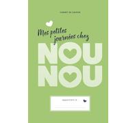 Mes petites journées chez NOUNOU - 1 an de suivi: Carnet de liaison pour assistantes maternelles - Édition Vert Clair