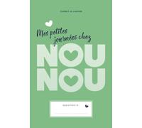 Mes petites journées chez NOUNOU - 1 an de suivi : Carnet de liaison pour assistantes maternelles - Édition Vert Foncé: Carnet de liaison pour assistantes maternelles - Édition Vert Foncé