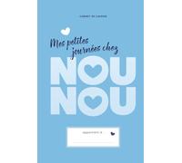 Mes petites journées chez NOUNOU - 1 an de suivi: Carnet de liaison pour assistantes maternelles - Édition Bleu