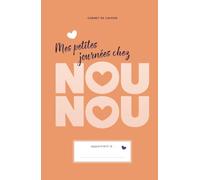 Mes petites journées chez NOUNOU - 1 an de suivi: Carnet de liaison pour assistantes maternelles - Édition Orange