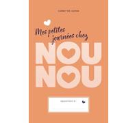 Mes petites journées chez NOUNOU - 1 an de suivi: Carnet de liaison pour assistantes maternelles - Édition Orange