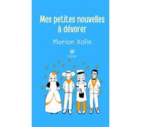 Mes petites nouvelles à dévorer - Marion Xolin - Le Lys Bleu - broché - Nouvelles