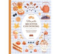 Mes petites recettes cocooning: Douceurs et boissons chaudes à savourer