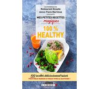 Mes petites recettes magiques 100% healthy: 100 recettes délicieusement saines pr mieux manger et mieux vivre au quotidien
