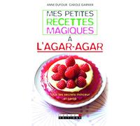 Mes petites recettes magiques à l'agar-agar: Tous les secrets minceur et santé