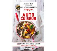 Mes petites recettes magiques à l'autocuiseur: 100 recettes faciles 100 % Santé