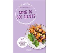 Mes petites recettes magiques à moins de 300 calories 100 recettes + les meilleurs aliments et cuissons minceur - Edition 2023 - Alix Lefief-Delcourt - Leduc S. - Poche - Guide