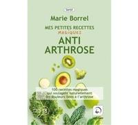 Mes petites recettes magiques anti-arthrose Marie Borrel (Auteur)