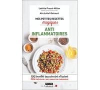 Mes petites recettes magiques anti inflammatoire: 100 recettes savoureuses et saines pour prévenir l'inflammation chronique