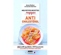 Mes petites recettes magiques anticholestérol: Les aliments qui protègent votre coeur