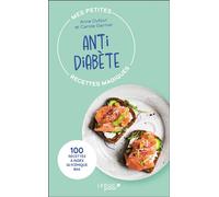 Mes petites recettes magiques antidiabète 100 recettes à index glycémique bas - Edition 2023 - Anne Dufour - Leduc S. - Poche - Guide