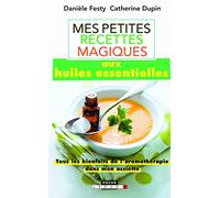 Mes petites recettes magiques aux huiles essentielles: Tous les bienfaits de l'aromathérapie dans mon assiette