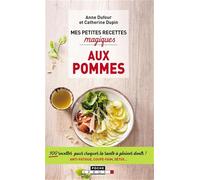 Mes petites recettes magiques aux pommes: 100 recettes pour croquer la santé à pleines dents !