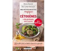 Mes petites recettes magiques cétogènes: 100 recettes riches en lipides et pauvres en glucides pour mincir, préserver