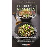 Mes petites recettes magiques coupe-faim: Lentilles, son d'avoine, pâtes complètes, agar-agar ... les meilleurs allies