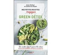 Mes petites recettes magiques green détox Anne Dufour (Auteur), Catherine Dupin (Auteur)