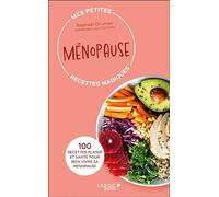 Mes petites recettes magiques Ménopause: 100 recettes plaisir et santé pour bien vivre sa ménopause