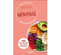 Mes petites recettes magiques Ménopause 100 recettes plaisir et santé pour bien vivre sa ménopause - Raphaël Gruman - Leduc S. - broché - Guide