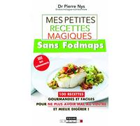 Mes petites recettes magiques sans fodmaps: 100 recettes gourmandes et faciles pour ne plus avoir mal au ventre !