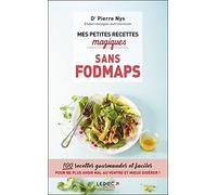 Mes petites recettes magiques sans fodmpas: 100 recettes gourmandes et faciles pour ne plus avoir mal au ventre !