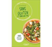 Mes petites recettes magiques sans gluten et sans lactose - édition 2023: 100 recettes pour bien digérer