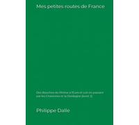 Mes petites routes de France: Des Bouches du Rhône à l'Eure et Loir en passant par les Charentes et la Dordogne (livret 2)