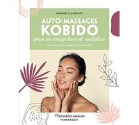 Mes petites routines Auto-massages Kobido: Pour un visage lissé et revitalisé