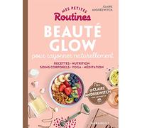 Mes petites routines - Beauté Glow: pour rayonner inside & outside