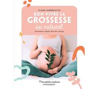 Mes petites routines - Bien vivre sa grossesse au naturel Alimentation - Beauté - Bien-être - Energie - Claire Andreewitch - Marabout - broché - Guide