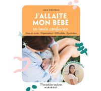 Mes petites routines - J'allaite mon bébé en toute confiance Mise en route - Organisation - Difficultés - Quotidien - Julie Piedtenu - Marabout - broché - Guide