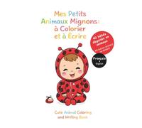 Mes petits animaux mignons : à colorier et à écrire: 40 bébés déguisés en animaux / Français & Anglais