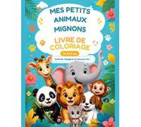Mes petits animaux mignons: Livre de coloriage pour enfants de 3 à 5 ans - 30 animaux adorables à colorier