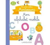 Mes petits ateliers MONTESSORI : Mon alphabet mobile Collectif (Auteur)