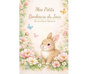 Mes petits bonheurs du jour: Un carnet pour t'épanouir