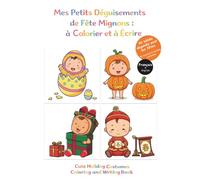 Mes Petits Déguisements de Fête Mignons : à colorier et à écrire, 40 bébés déguisés pour les fêtes: Livre de coloriage bilingue (Français/Anglais) pour enfants de 3 à 6 ans