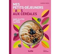 Mes petits-déjeuners sains aux céréales Sans gluten et sans lactose - Laurence Meeus - Marie Claire - broché - Guide