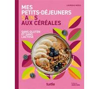 Mes petits-déjeuners sains aux céréales Sans gluten et sans lactose - Laurence Meeus - Marie Claire - broché - Guide