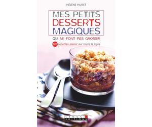 Mes petits desserts magiques: Qui ne font pas grossir