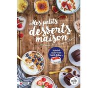 Mes petits desserts maison: 50 desserts à la yaourtière (spécial Multi délices)